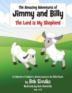 The Amazing Adventures of Jimmy and Billy, Volume 1: The Lord Is My Shepherd di Bob Sivulka edito da BOOKBABY