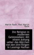Die Religion In Modernen Geistesleben di Martin Rade edito da Bibliolife