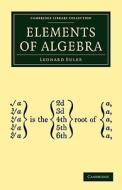 Elements of Algebra di Leonard Euler edito da Cambridge University Press