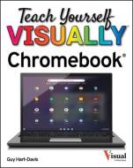 Teach Yourself Visually Chromebook di Guy Hart-Davis edito da VISUAL