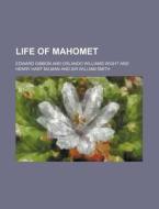 Life Of Mahomet di Edward Gibbon edito da General Books