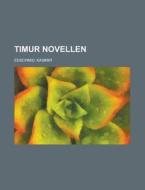 Timur Novellen di Kasimir Edschmid edito da Rarebooksclub.com