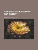 Hammersmith, Fulham And Putney di John Cunningham Geikie edito da General Books Llc