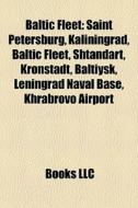 Baltic Fleet: Saint Petersburg, Kalining di Books Llc edito da Books LLC, Wiki Series