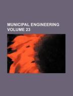 Municipal Engineering Volume 23 di Books Group edito da Rarebooksclub.com