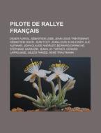Pilote De Rallye Fran Ais: Didier Auriol di Livres Groupe edito da Books LLC, Wiki Series