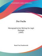 Der Fuchs: Monographischer Beitrag Zur Jagd-Zoologie (1883) di Raoul Von Dombrowski edito da Kessinger Publishing