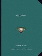 Go Getter di Peter B. Kyne edito da Kessinger Publishing