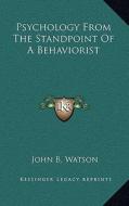 Psychology from the Standpoint of a Behaviorist di John Broadus Watson edito da Kessinger Publishing