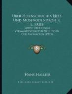 Uber Hornschuchia Nees Und Mosenodendron R. E. Fries: Sowie Uber Einige Verwandtschaftsbeziehungen Der Anonaceen (1903) di Hans Hallier edito da Kessinger Publishing
