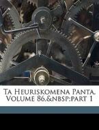 Ta Heuriskomena Panta, Volume 86, part 1 di Theodorus, Eusebius, Leontius, Justinian I edito da Nabu Press