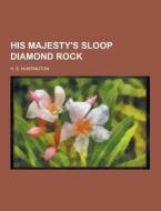 His Majesty\'s Sloop Diamond Rock di H S Huntington edito da Theclassics.us