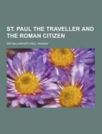 St. Paul The Traveller And The Roman Citizen di Sir William Mitchell Ramsay edito da Theclassics.us
