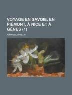Voyage En Savoie, En Piemont, a Nice Et a Genes (1) di Aubin Louis Millin edito da Rarebooksclub.com