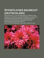 Öffentliches Baurecht (Deutschland) di Quelle Wikipedia edito da Books LLC, Reference Series