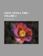 Once Upon A Time Volume 2 di Charles Knight edito da General Books