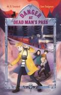 Danger at Dead Man's Pass: Adventures on Trains #4 di M. G. Leonard, Sam Sedgman edito da FEIWEL & FRIENDS