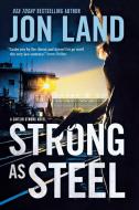 Strong As Steel di Jon Land edito da ST MARTINS PR 3PL