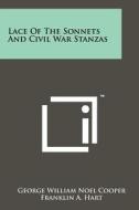 Lace of the Sonnets and Civil War Stanzas di George William Noel Cooper edito da Literary Licensing, LLC