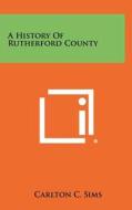 A History of Rutherford County edito da Literary Licensing, LLC