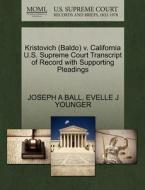 Kristovich (baldo) V. California U.s. Supreme Court Transcript Of Record With Supporting Pleadings di Joseph a Ball, Evelle J Younger edito da Gale, U.s. Supreme Court Records