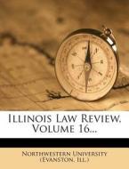 Illinois Law Review, Volume 16... edito da Nabu Press