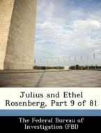 Julius And Ethel Rosenberg, Part 9 Of 81 edito da Bibliogov