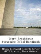 Work Breakdown Structure (wbs) Handbook di Mark Gibons edito da Bibliogov