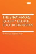 The Strathmore Quality Deckle Edge Book Papers di Mittineague Paper Company edito da HardPress Publishing