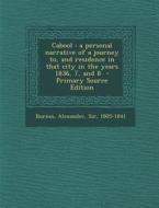 Cabool: A Personal Narrative of a Journey To, and Residence in That City in the Years 1836, 7, and 8 - Primary Source Edition edito da Nabu Press
