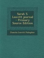 Sarah S. Leavitt Journal di Juanita Leavitt Pulsipher edito da Nabu Press