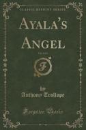 Ayala's Angel, Vol. 3 Of 3 (classic Reprint) di Anthony Trollope edito da Forgotten Books