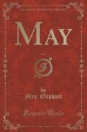 May, Vol. 3 (classic Reprint) di Mrs Oliphant edito da Forgotten Books