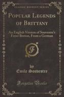 Popular Legends Of Brittany di Emile Souvestre edito da Forgotten Books