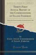 Thirty-first Annual Report Of The Commissioners Of Inland Fisheries di Rhode Island Commissioners of Fisheries edito da Forgotten Books