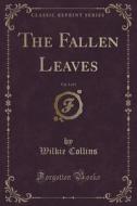 The Fallen Leaves, Vol. 1 Of 3 (classic Reprint) di Wilkie Collins edito da Forgotten Books