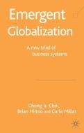 Emergent Globalization di C. Choi, B. Hilton edito da Palgrave USA