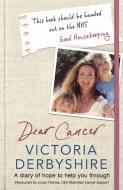 Dear Cancer, Love Victoria di Victoria Derbyshire edito da Orion Publishing Co