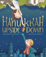 Hanukkah Upside Down di Elissa Brent Weissman edito da ABRAMS BOOKS FOR YOUNG READERS