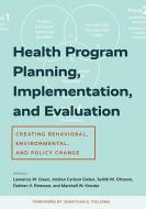 Health Program Planning, Implementation, And Evaluation edito da Johns Hopkins University Press