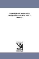 Poems by David Barker, with Historical Sketch by Hon. John E. Godfrey. di David Barker edito da UNIV OF MICHIGAN PR