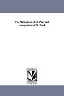 The Metaphors of St. Paul and Companions of St. Paul, di John Saul Howson edito da UNIV OF MICHIGAN PR