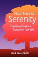 From Here To Serenity di Gail Manishor edito da iUniverse