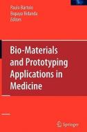 Bio-Materials and Prototyping Applications in Medicine di Paulo Jorge B¿olo edito da Springer US