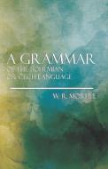 A Grammer of the Bohemian or Cech Language di W. R. Morfill edito da Hughes Press