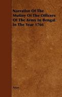 Narrative Of The Mutiny Of The Officers Of The Army In Bengal In The Year 1766 di Anon edito da Read Books