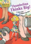 Hopscotch Twisty Tales: Thumbelina Thinks Big di Katie Dale edito da Hachette Children's Group