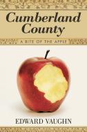Cumberland County: A Bite of the Apple di Edward Vaughn edito da AUTHORHOUSE
