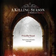 A Killing Season: A Medieval Mystery di Priscilla Royal edito da Blackstone Audiobooks