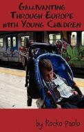 Gallivanting Through Europe With Young Children di Rocko Paolo edito da America Star Books